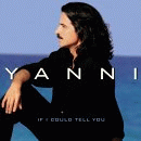 If I Could Tell You by Yanni